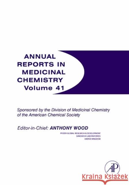 Annual Reports in Medicinal Chemistry: Volume 41 Wood, Anthony 9780120405411 Academic Press
