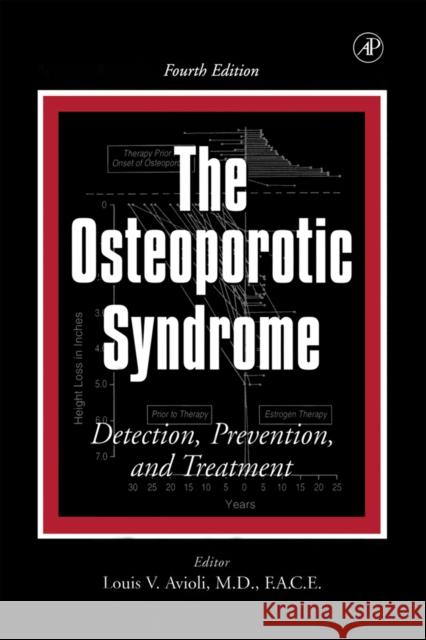 The Osteoporotic Syndrome: Detection, Prevention, and Treatment Avioli, Louis V. 9780120687053 Academic Press