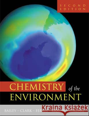 Chemistry of the Environment R. A. Bailey Ronald A. Bailey Herbert M. Clark 9780120734610 Academic Press