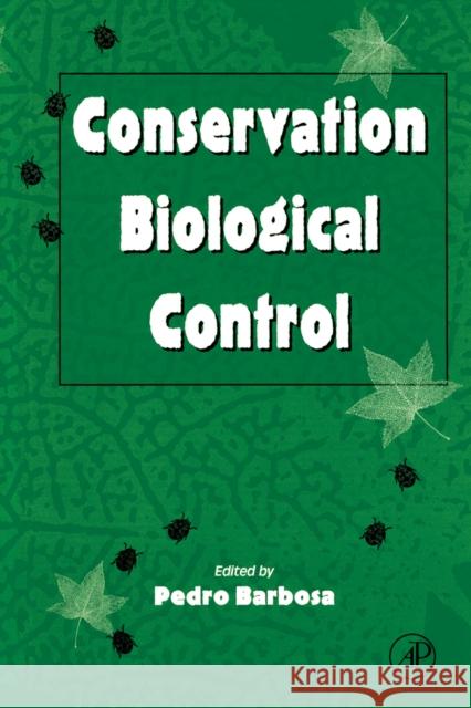 Conservation Biological Control Pedro A. Barbosa 9780120781478 Academic Press