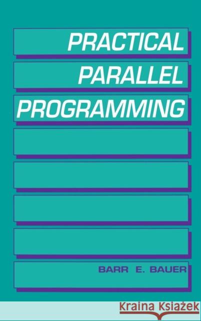 Practical Parallel Programming Barr E. Bauer Barr E. Bauer 9780120828104 Academic Press