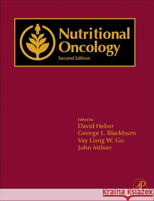 Nutritional Oncology David Heber Vay Liang W. Go George L. Blackburn 9780120883936 Academic Press
