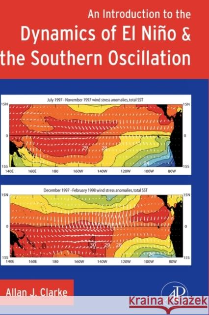 An Introduction to the Dynamics of El Nino and the Southern Oscillation Allan J. Clarke James R. Holton Renata Dmowska 9780120885480