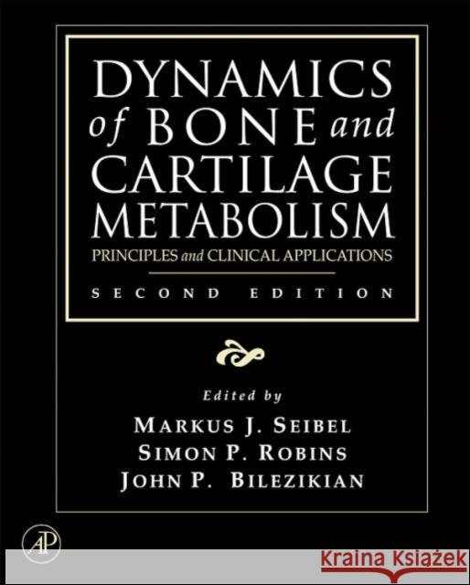Dynamics of Bone and Cartilage Metabolism: Principles and Clinical Applications Seibel, Markus J. 9780120885626 Academic Press