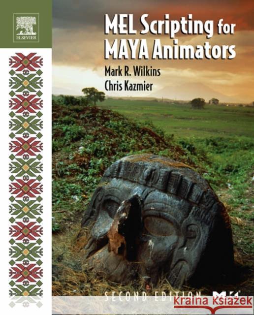 Mel Scripting for Maya Animators Wilkins, Mark R. 9780120887934