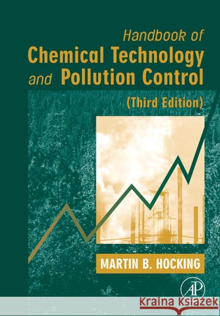 Handbook of Chemical Technology and Pollution Control, 3rd Edition Hocking, Martin B. 9780120887965 Academic Press