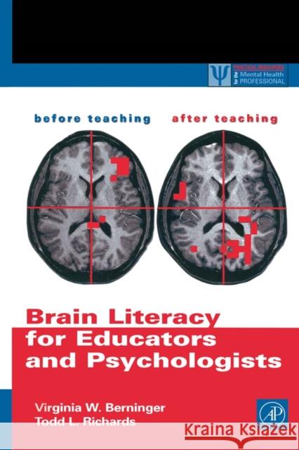Brain Literacy for Educators and Psychologists Virginia W. Berninger Todd L. Richards Todd L. Richards 9780120928712