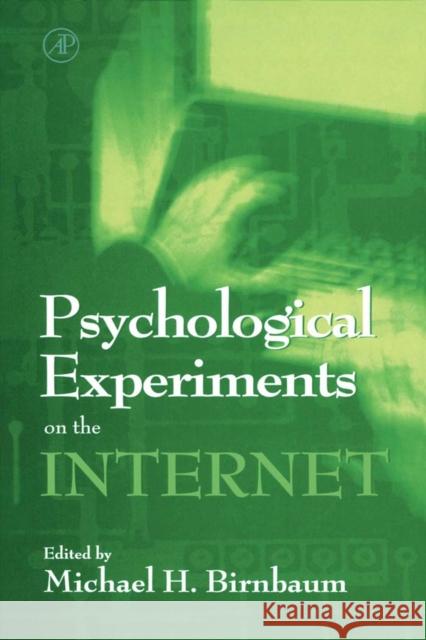 Psychological Experiments on the Internet Michael H. Birnbaum 9780120999804 Academic Press