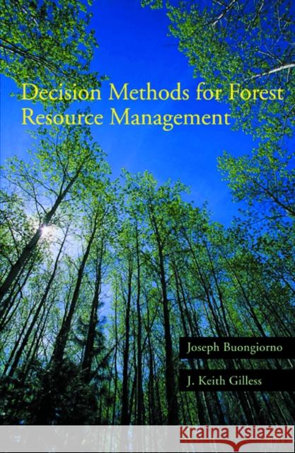 Decision Methods for Forest Resource Management Joseph Buongiorno Keith J. Gilless J. Keith Gilless 9780121413606 Academic Press