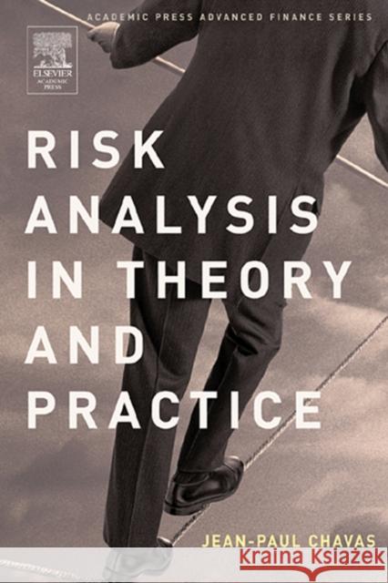 Risk Analysis in Theory and Practice Jean-Paul Chavas 9780121706210 Academic Press