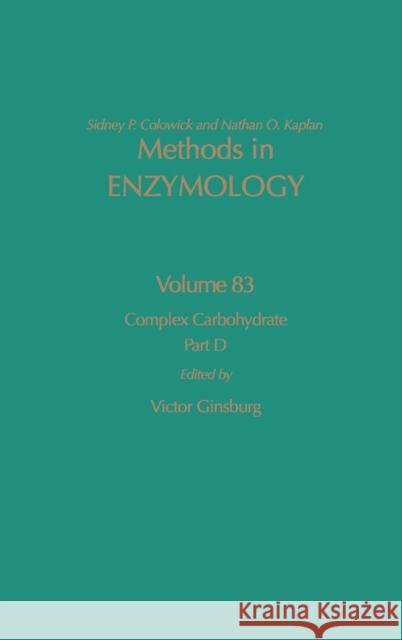 Complex Carbohydrates, Part D: Volume 83 Kaplan, Nathan P. 9780121819835 Academic Press