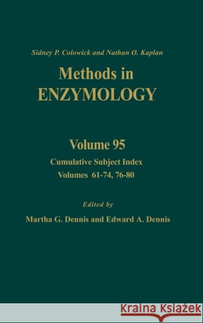 Cumulative Subject Index, Volumes 61-74, 76-80: Volume 95 Kaplan, Nathan P. 9780121819958 Academic Press
