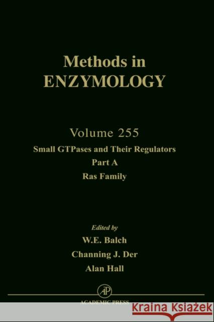 Small Gtpases and Their Regulators, Part A: Ras Family: Volume 255 Abelson, John N. 9780121821562 Academic Press