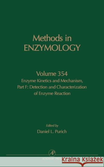 Enzyme Kinetics and Mechanism, Part F: Detection and Characterization of Enzyme Reaction Intermediates: Volume 354 Purich, Daniel L. 9780121822576