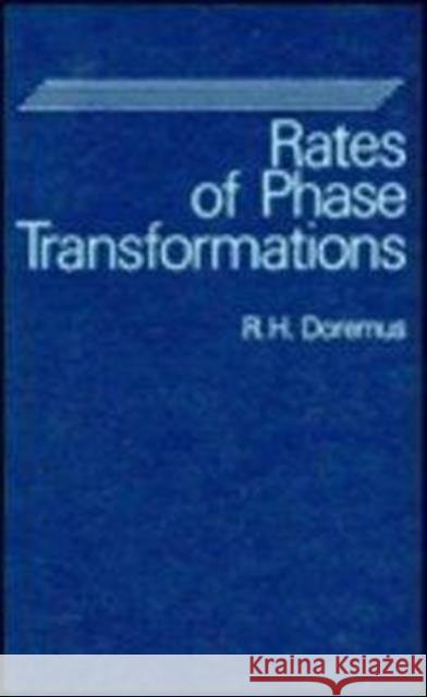 Rates of Phase Transformations R. H. Doremus 9780122205309 Academic Press