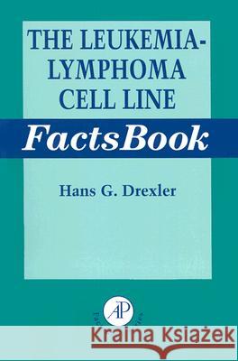The Leukemia-Lymphoma Cell Line Factsbook Hans G. Drexler 9780122219702 Academic Press