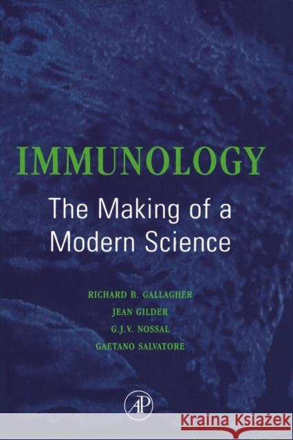 Immunology: The Making of a Modern Science: The Making of a Modern Science Gallagher, Richard B. 9780122740206 Academic Press