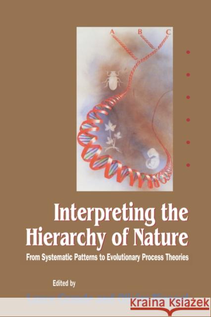 Interpreting the Hierarchy of Nature: From Systematic Patterns to Evolutionary Process Theories Grande, Lance 9780122951206 Academic Press