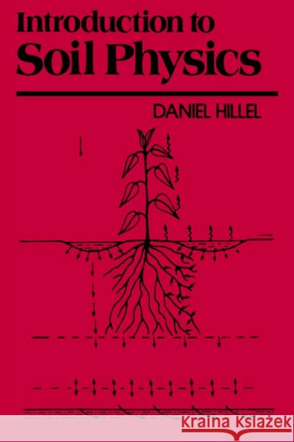 Introduction to Soil Physics Daniel J. Hillel Daniel Hillel 9780123485205 Academic Press