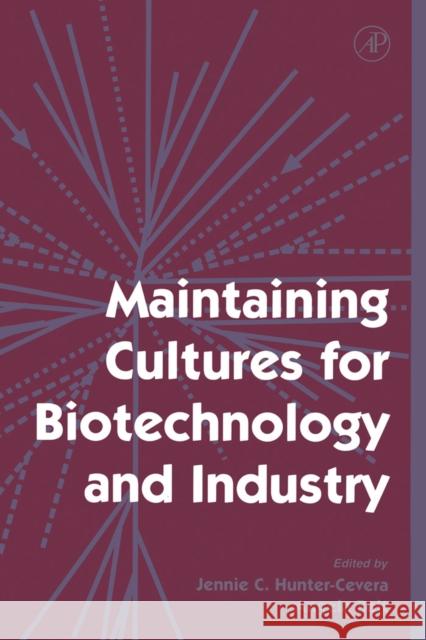 Maintaining Cultures for Biotechnology and Industry Jennie C. Hunter-Cevera (Lawrence Berkeley Laboratory, Berkeley, California, U.S.A.), Angela Belt (Blue Sky Research Ser 9780123619464 Elsevier Science Publishing Co Inc