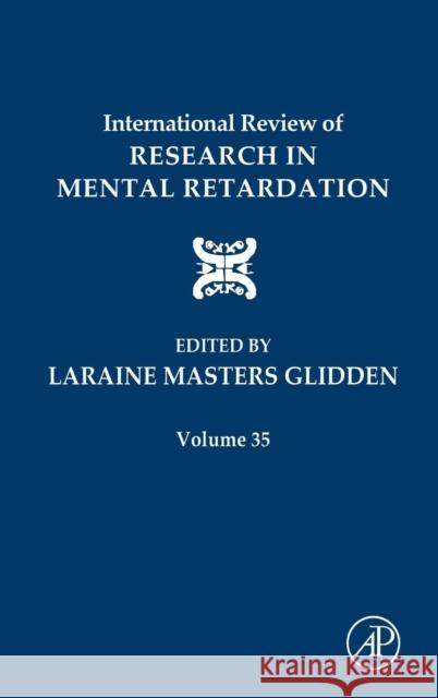 International Review of Research in Mental Retardation: Volume 35 Glidden, Laraine Masters 9780123662347 Academic Press