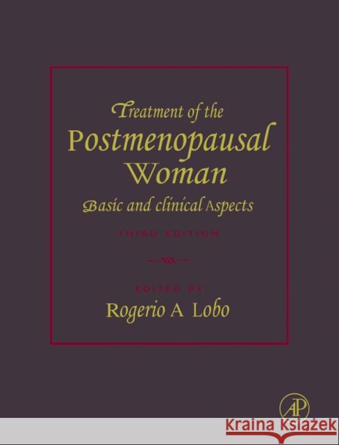 Treatment of the Postmenopausal Woman: Basic and Clinical Aspects Lobo, Rogerio A. 9780123694430 Academic Press