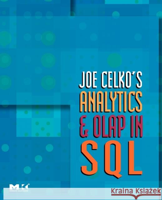 Joe Celko's Analytics and OLAP in SQL Joe Celko 9780123695123 Morgan Kaufmann Publishers