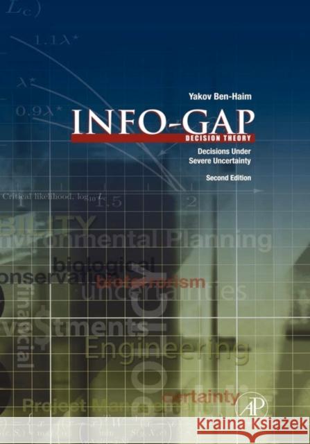 Info-Gap Decision Theory : Decisions Under Severe Uncertainty Yakov Ben-Haim 9780123735522 Academic Press