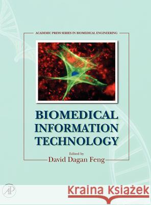 Biomedical Information Technology David Dagan Feng 9780123735836
