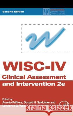 WISC-IV Clinical Assessment and Intervention Aurelio Prifitera Donald H. Saklofske Lawrence G. Weiss 9780123736260