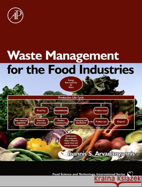 Waste Management for the Food Industries I Arvanitoyannis 9780123736543 0