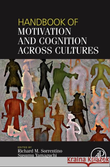 Handbook of Motivation and Cognition Across Cultures Richard Sorrentino Susumu Yamaguchi 9780123736949 Academic Press