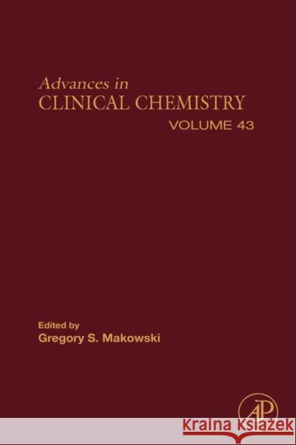 Advances in Clinical Chemistry: Volume 43 Makowski, Gregory S. 9780123737038 Academic Press