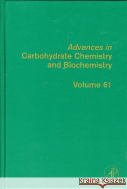 Advances in Carbohydrate Chemistry and Biochemistry: Volume 61 Horton, Derek 9780123739209 Academic Press