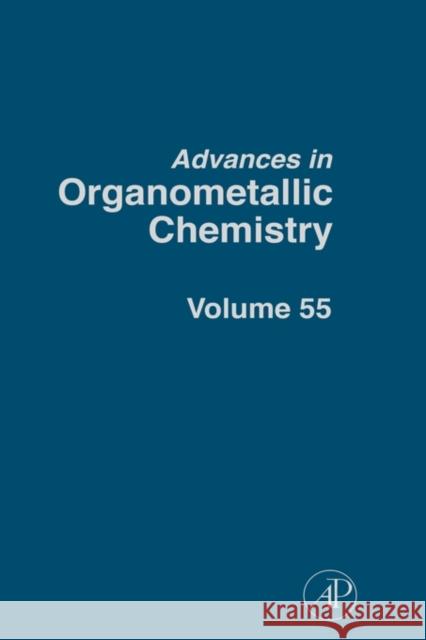 Advances in Organometallic Chemistry: Volume 55 West, Robert 9780123739780 Academic Press