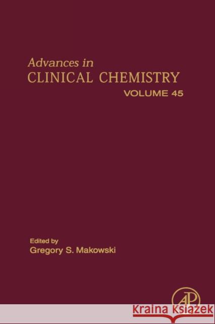 Advances in Clinical Chemistry: Volume 45 Makowski, Gregory S. 9780123742087 0