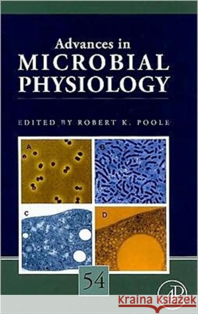 Advances in Microbial Physiology: Volume 54 Poole, Robert K. 9780123743237 Academic Press