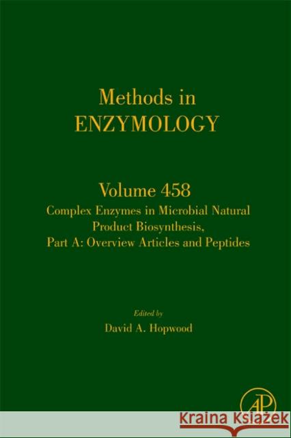 Complex Enzymes in Microbial Natural Product Biosynthesis, Part A: Overview Articles and Peptides: Volume 458 Hopwood, David A. 9780123745880 Academic Press