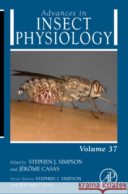 Advances in Insect Physiology: Physiology of Human and Animal Disease Vectors Volume 37 Simpson, Stephen 9780123748294
