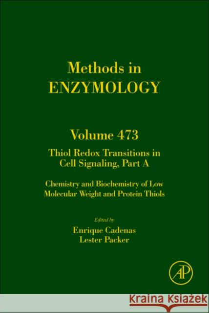 Thiol Redox Transitions in Cell Signaling, Part a: Chemistry and Biochemistry of Low Molecular Weight and Protein Thiols Volume 473 Cadenas, Enrique 9780123813459