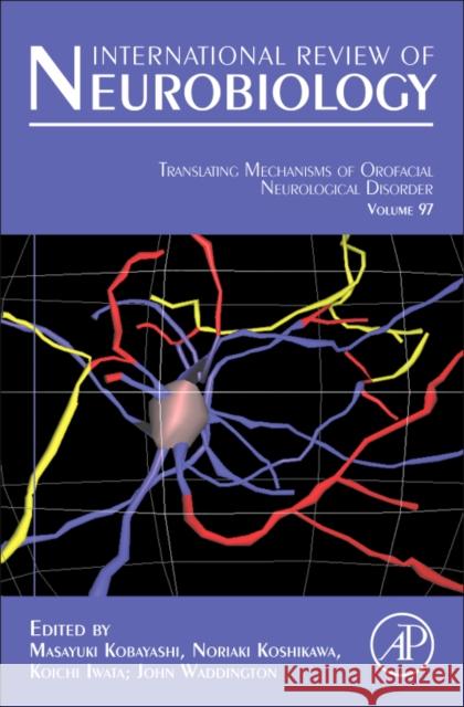 Translating Mechanisms of Orofacial Neurological Disorder: From the Peripheral Nervous System to the Cerebral Cortex Volume 97 Kobayashi, Masayuki 9780123851987