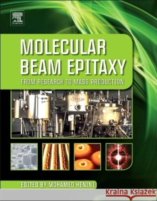 Molecular Beam Epitaxy: From Research to Mass Production Henini, Mohamed 9780123878397 Elsevier Science