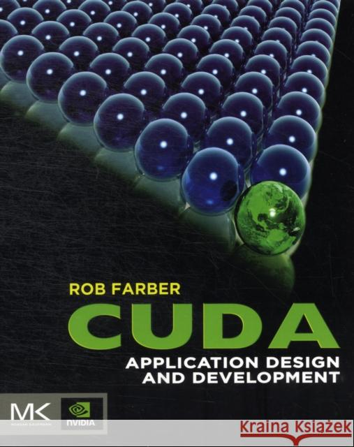 CUDA Application Design and Development Farber, Rob 9780123884268 Morgan Kaufmann