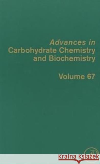 Advances in Carbohydrate Chemistry and Biochemistry: Volume 67 Horton, Derek 9780123965271 Academic Press