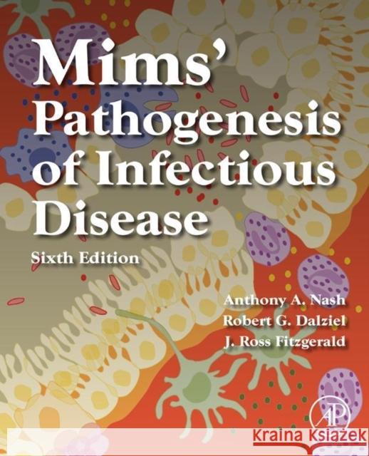 Mims' Pathogenesis of Infectious Disease Nash, Anthony A. Dalziel, Robert G. Fitzgerald, J. Ross 9780123971883