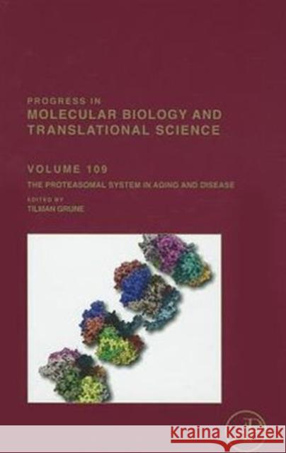 The Proteasomal System in Aging and Disease: Volume 109 Grune, Tilman 9780123978639 Academic Press