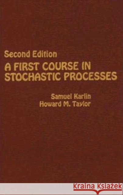 A First Course in Stochastic Processes Howard E. Taylor Samuel Karlin 9780123985521
