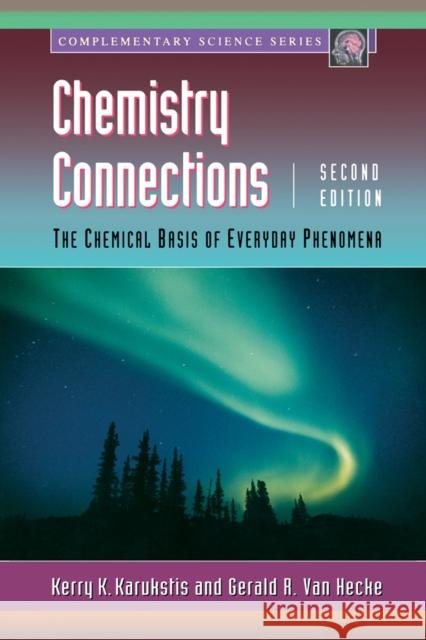 Chemistry Connections: The Chemical Basis of Everyday Phenomena Kerry K. Karukstis Gerald R. Va Harvey Mudd College 9780124001510 Academic Press