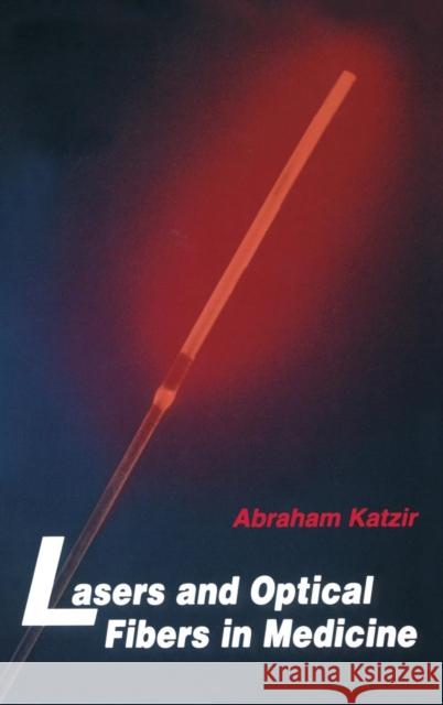 Lasers and Optical Fibers in Medicine Abraham Katzir Katzir 9780124019409 Academic Press
