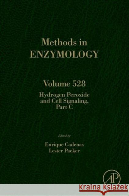 Hydrogen Peroxide and Cell Signaling, Part C: Volume 528 Cadenas, Enrique 9780124058811